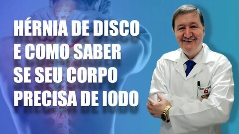 HERNIA DE DISCO E COMO SABER SE O SEU CORPO PRECISA DE IODO LUGOL