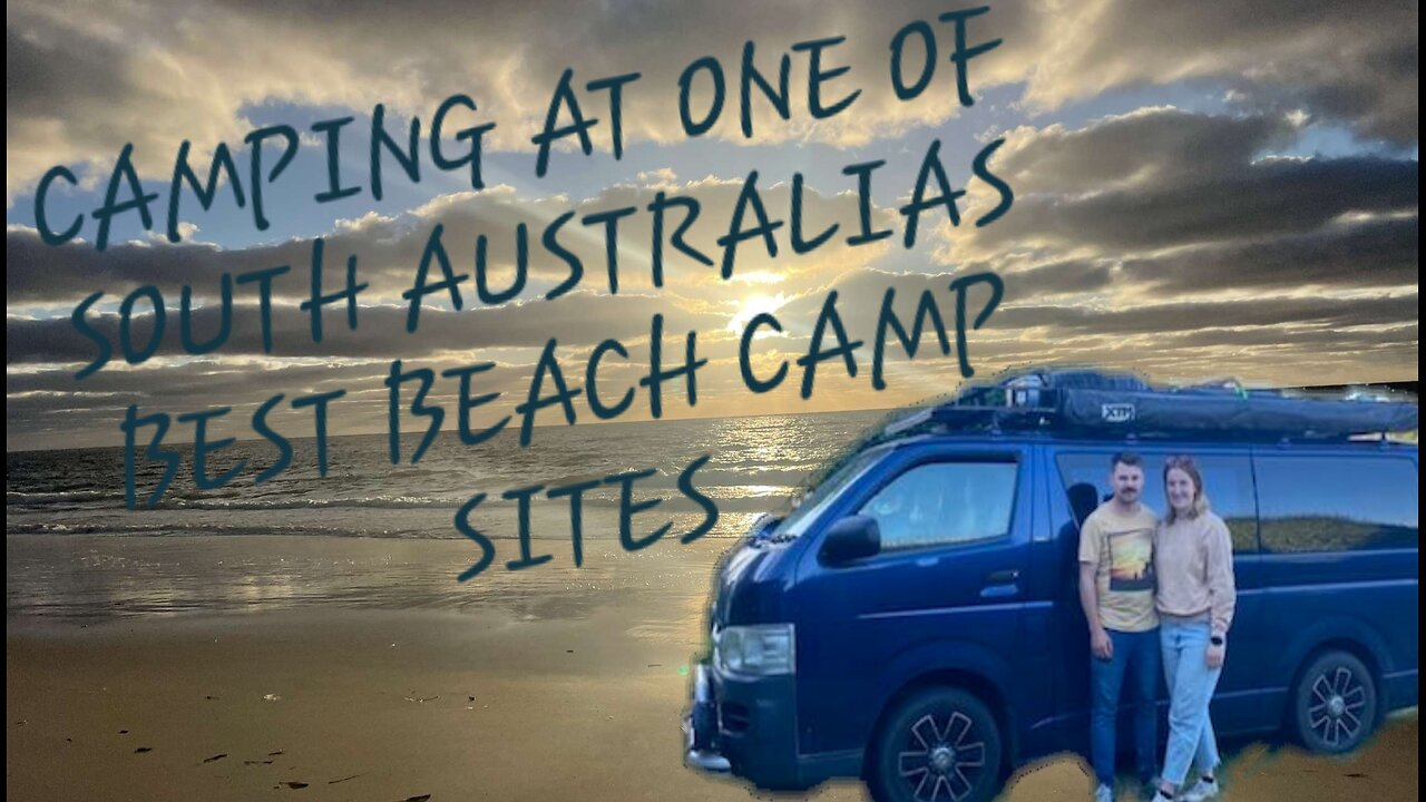 EPISODE 4 - Camping At One Of south Australia's Best Beach Camp Sites