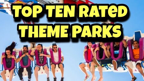 Top 10 Rated Theme Parks in America