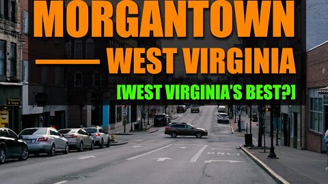 Morgantown West Virginia [West Virginia's Best?]