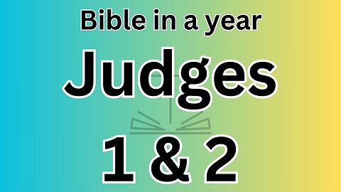 Judges 1 & 2