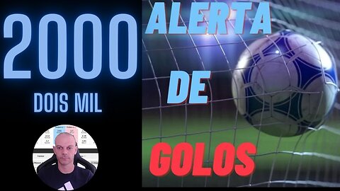 2000 Alertas de Golo. Apostas e trading Desportivo.