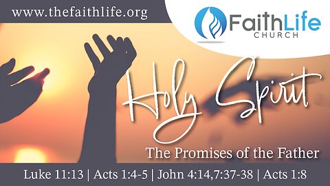 Holy Spirit, the promises of the Father.