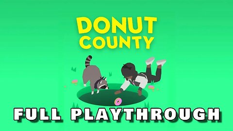 DONUT COUNTY | FULL PLAYTHROUGH [INDIE PUZZLE GAME]