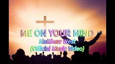 Matthew West - Me on Your Mind (Official Music Video)