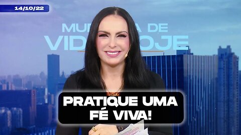 Pratique uma Fé viva! || Mudança de Vida Hoje