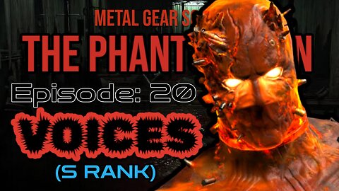 Mission 20: VOICES (S Rank) | Metal Gear Solid V: The Phantom Pain