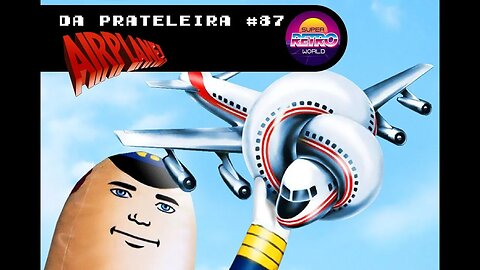 DA PRATELEIRA #87. Apertem os Cintos, o Piloto Sumiu! (AIRPLANE!, 1980)