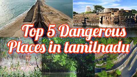 Top 5 dangerous places in Tamilnadu