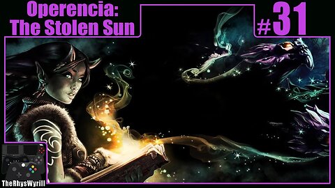 Operencia: The Stolen Sun Playthrough | Part 31