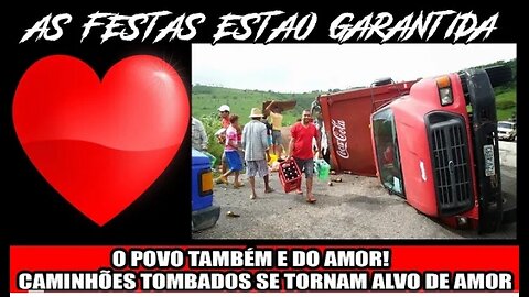 O POVO TAMBEM E DO AMOR_ CAMINHOES TOMBADOS SE TORNAM ALVO DE AMOR