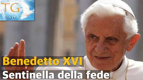 TG Verità - 6 dicembre 2021 - Benedetto XVI - Sentinella della fede