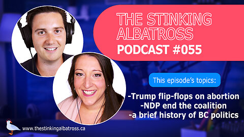 Stinking Albatross 055 - the flip-flops of Donald Trump | NDP spine | a history of BC politics