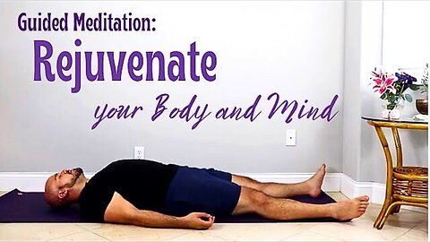 Rejuvenate your Body and Mind - Guided Meditation - 28 Minutes