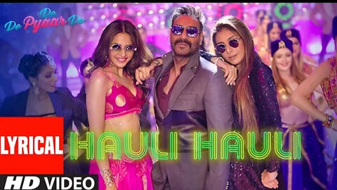 LYRICAL__HAULI_HAULI___De_De_Pyaar_De___Ajay_Devgn,_Tabu,_Rakul___Neha_K,_Garry_S,_Tanishk_B,_Mellow