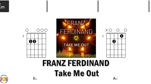 FRANZ FERDINAND Take Me Out FCN GUITAR CHORDS & LYRICS