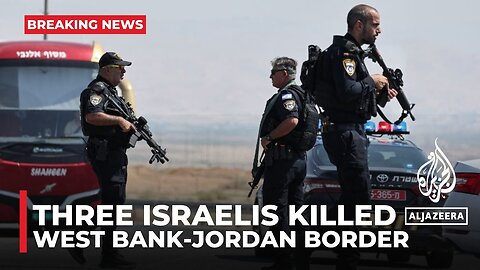 Israeli medics say three people shot and killed in attack at the West Bank-Jordan border crossing