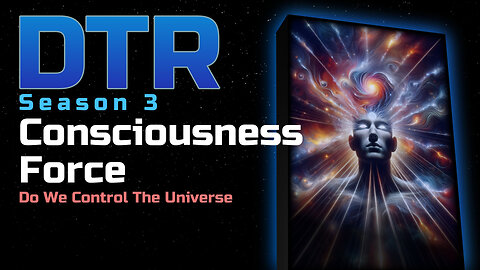 DTR Ep 218: Consciousness Force