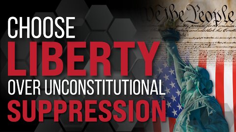 Choose Liberty Over Unconstitutional Suppression