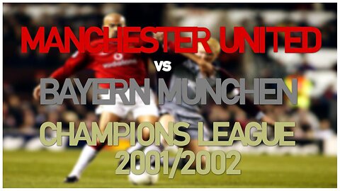 Manchester United vs Bayern Munich (UEFA Champions League 2001/2002)