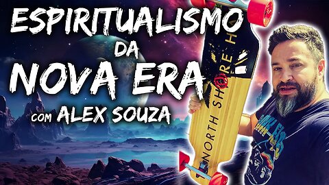 Espiritualismo da Nova Era com Alex Souza