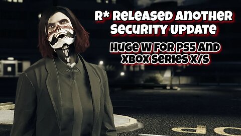 GTA Online - R* Released Another Security Update (Huge W For PS5 and Xbox Series X/S)