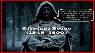 Giordano Bruno (1548 - 1600) • [ Iordanus Brunus Nolanus; born Filippo Bruno ] • (🕞1h 11m)