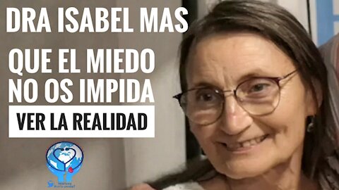 DRA ISABEL MAS QUE EL MIEDO NO OS IMPIDA VER LA REALIDAD