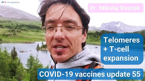 Telomeres and T-cell expansion - COVID-19 vaccines update 55