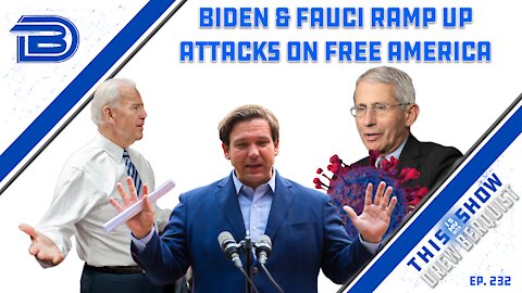 Biden, Fauci, CDC Continue Attacks On Free States As They Seek New Lockdowns & Mandates | Ep 232