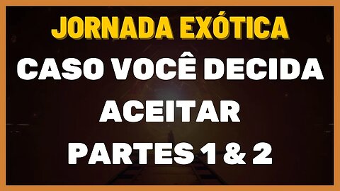 Destiny 2 - Jornada Exótica | Caso Você Decida Aceitar: Parte 1 e 2