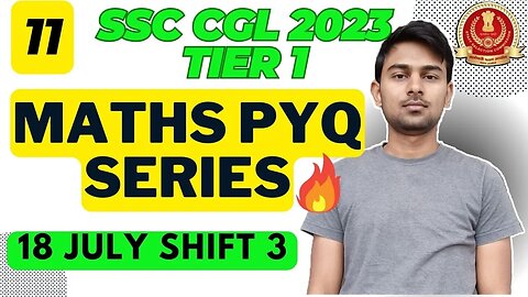 (Part 11) Maths Solutions SSC CGL 2023 Tier 1 (18 Jul Shift 3) | MEWS Maths #ssc #maths #pyq