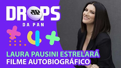 LAURA PAUSINI ESTRELARÁ FILME AUTOBIOGRÁFICO PELO AMAZON STUDIOS! | DROPS da Pan - 21/07/21