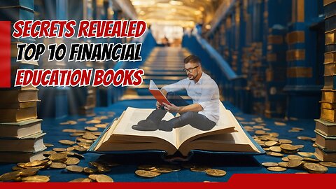 Secrets Revealed: Top 10 Financial Education Books