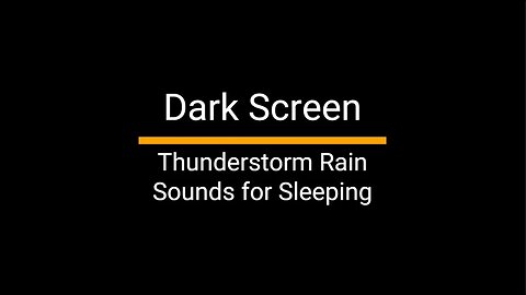 Dark Screen Relaxing Thunderstorm Rain Sounds for Sleeping