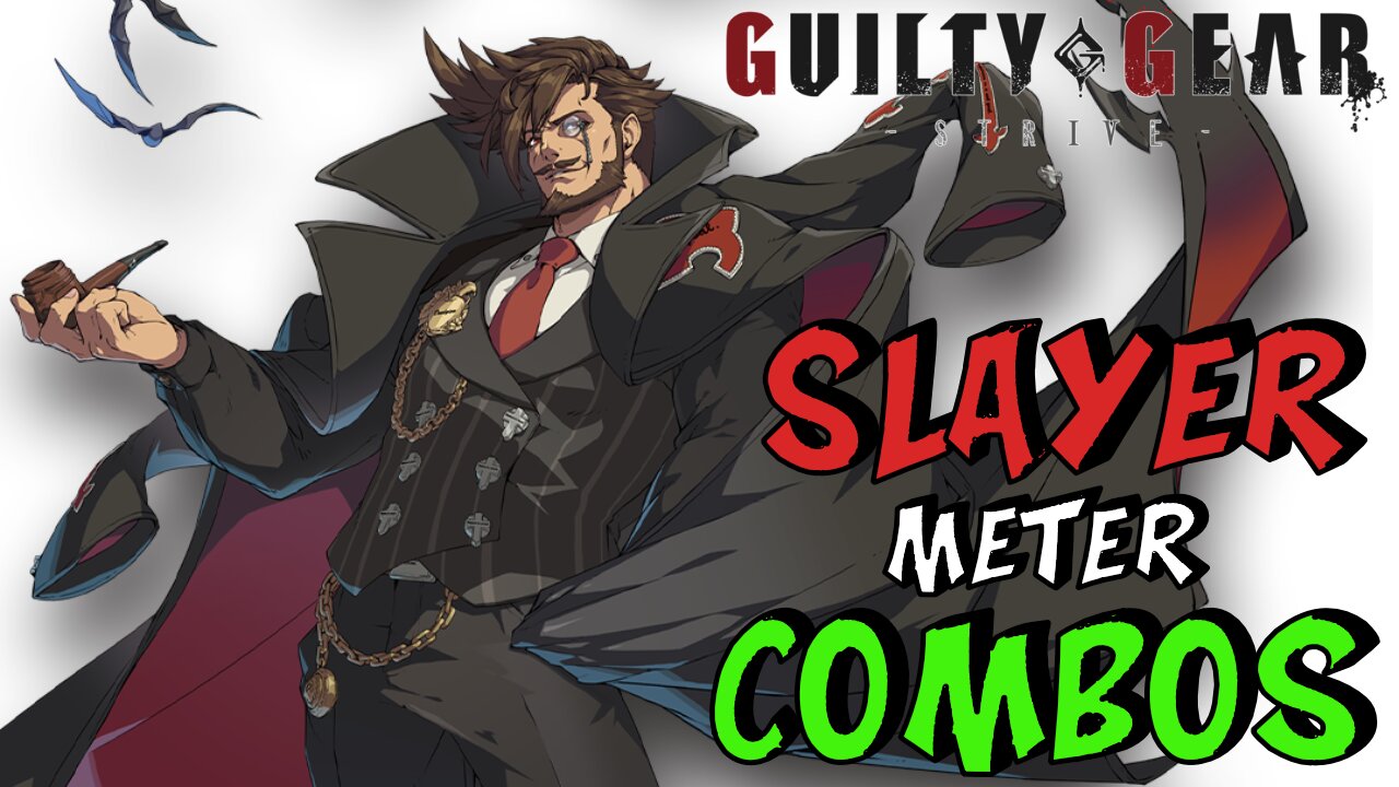 Guilty Gear Strive : Slayer Meter Combos (Season 4)