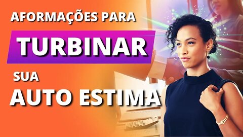 [COMO TURBINAR SUA AUTOESTIMA?] | SIMPLES! ESCUTE ESTAS AFORMAÇÕES! RECOMENDO!