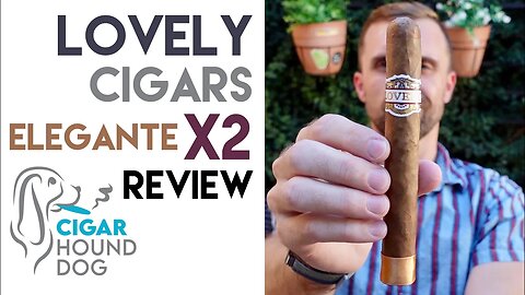 Lovely Elegante X2 Cigar Review