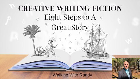 Creative Writing Fiction: Eight Steps to A Great Story - Walking with Randy