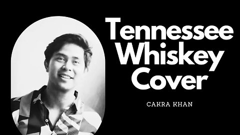 "Tennessee Whiskey Cover by Cakra Khan | Soulful Rendition of Classic Country Song"