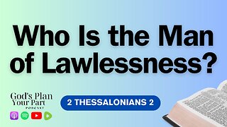 2 Thessalonians 2 | Who is the Man of Lawlessness?