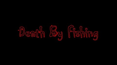 Death By Fishing