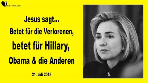 Betet für die Verlorenen... Betet für Hillary Clinton & Barack Obama ❤️ Liebesbrief von Jesus