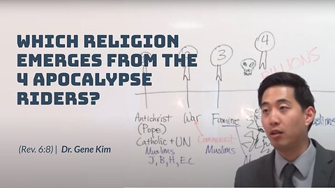 #45 Which Religion Emerges From the 4 Apocalypse Riders (Rev. 68) Dr. Gene Kim