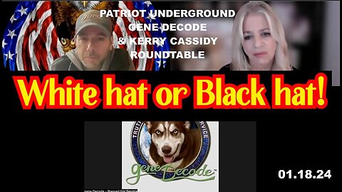 GENE DECODE - KERRY CASSIDY - PATRIOT UNDERGROUND: White hat or Black hat!