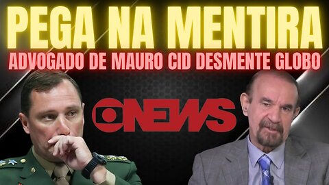 ADVOGADO DE CID DESTROI MENTIRAS DO GLOBO NEWS