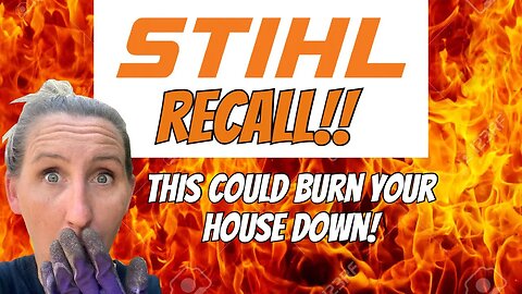 STIHL RECALLS 1,000's of units due to FIRE HAZARDS!