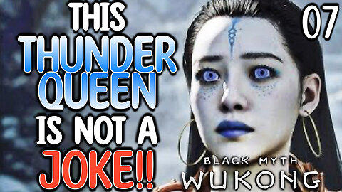 THIS THUNDER QUEENS IS NOT A JOKE!! Black Myth Wukong | Part 7 Game Playthrough