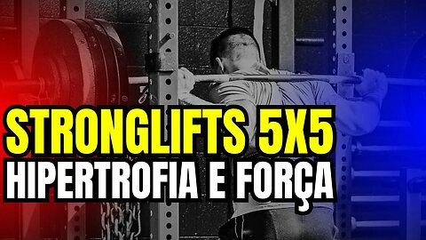 GUIA COMPLETO STRONGLIFTS 5X5: COMO COMEÇAR E MAXIMIZAR SEUS RESULTADOS!