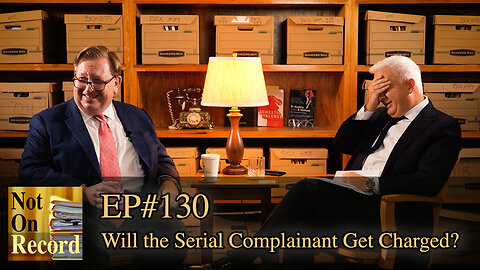 EP#130 | Will the Serial Complainant Get Charged?